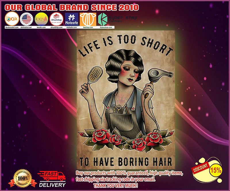 Life is too short to have boring hair poster