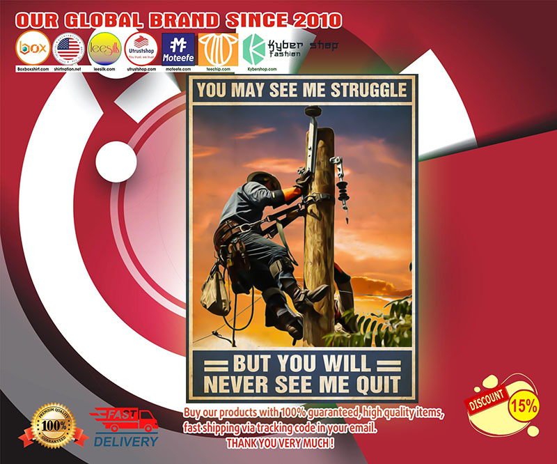 Lineman you may see me struggle but you will never see me quit poster