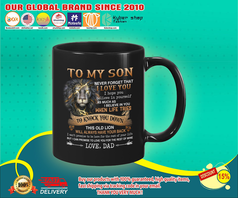 Lion To my son never forget that I love you I hope you believe in yourself mug 4