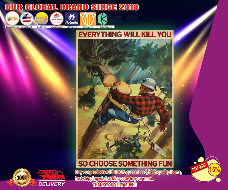 Lumberjack everything will kill you so choose something fun poster