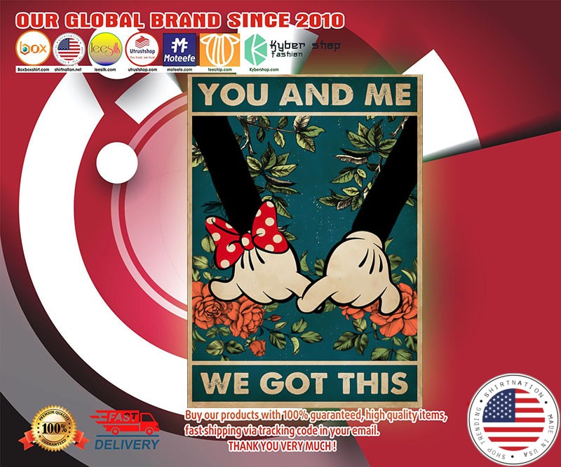 Mickey and Minnie you and me we got this poster