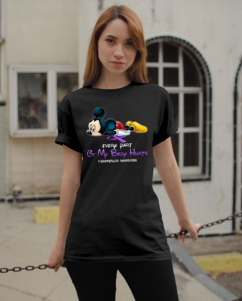 Mickey mouse Every part of body hurts fibrompalgia awareness shirt