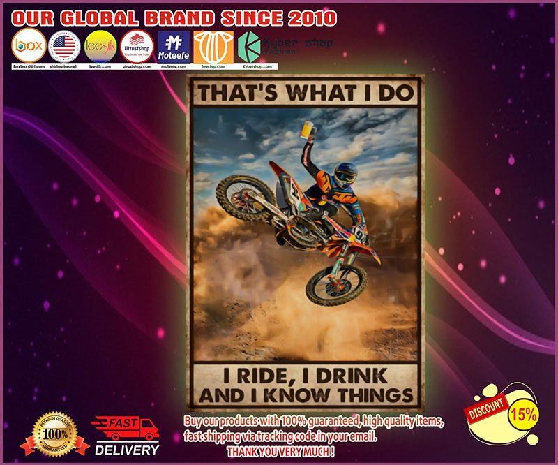 Motocross that's what I do I ride I drink and I know things poster