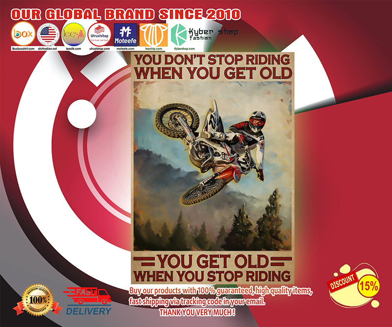 Motocross you don't stop riding when you get old poster
