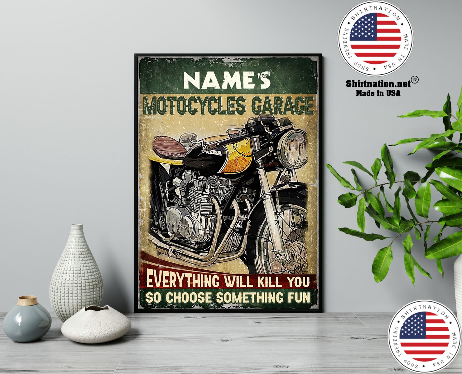 Motocycles garage eveyrthing will kill you so choose something fun custom name poster 13