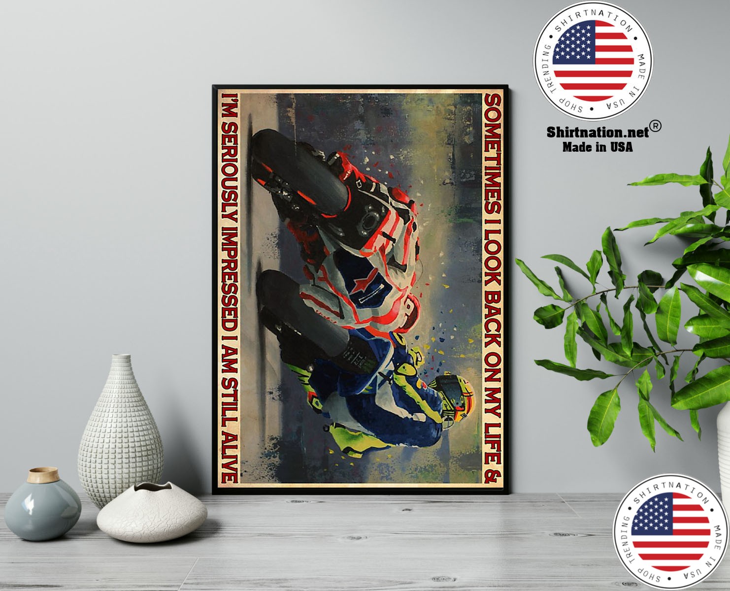 Motorcycle Racing sometimes I look back on my life and Im seriously impressed I am still alive poster 13