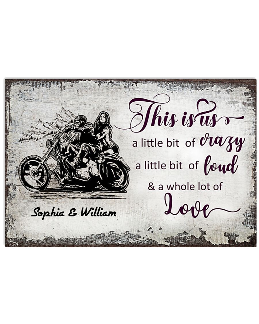 Motorcycle This is us a little bit of crazy a little bit of loud and a whole lot of love poster