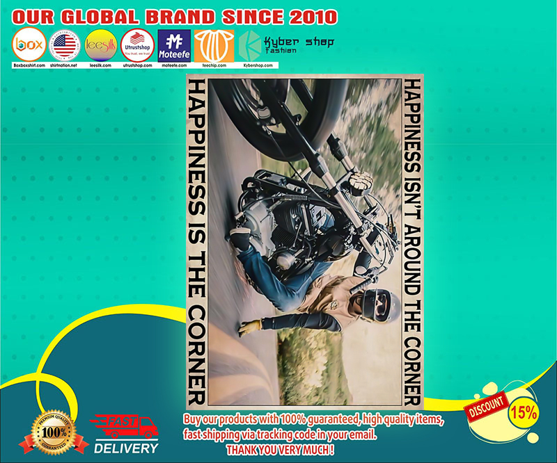 Motorcycle happiness isn't around the corner happiness is the corner poster