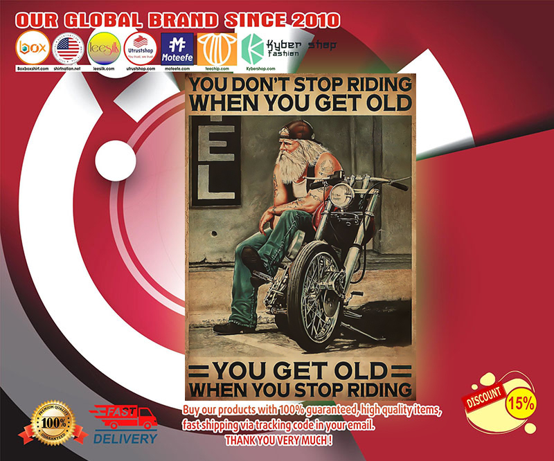 Motorcycle you don't stop riding when you get old poster