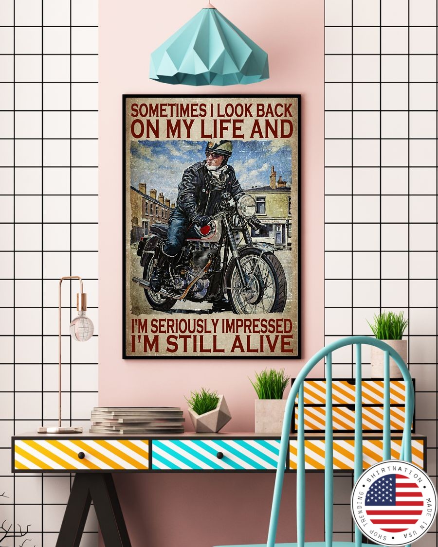 Motorcycles man Sometimes I look back on my life and Im seriously impressed Im still alive poster3
