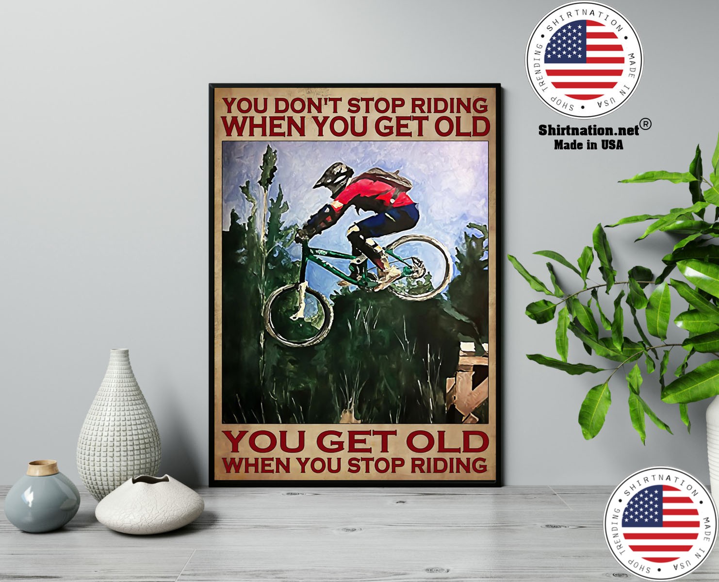 Mountain Biking You dont stop riding when you get old poster 13