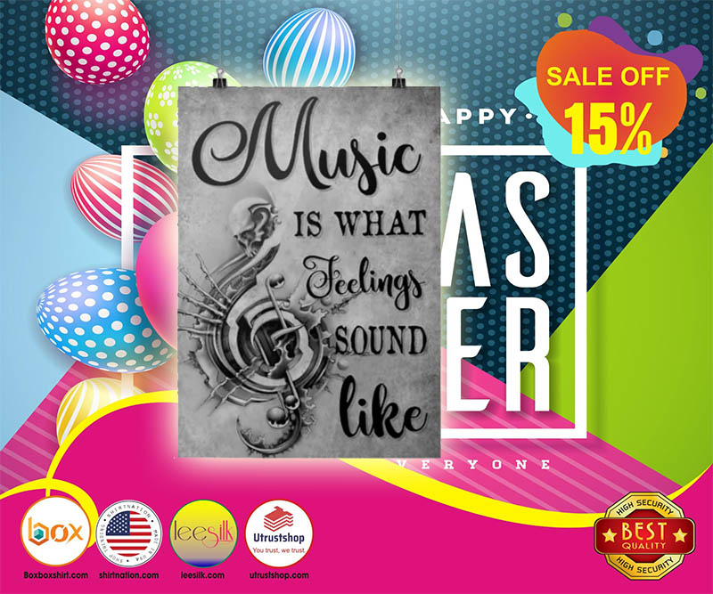 Music is what feelings sound like poster