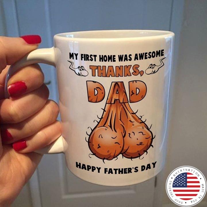 My first home was awesome thanks, dad happy father's day mug