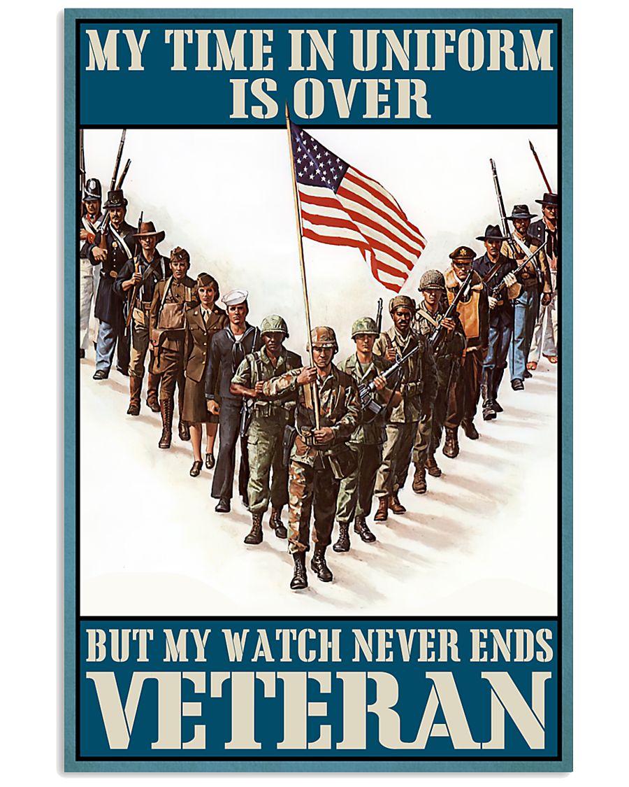 My time in uniform is over but my watch never end Veteran poster