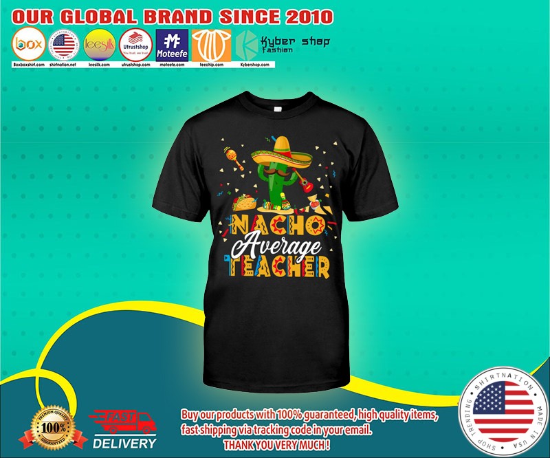 Nacho average teacher shirt 4