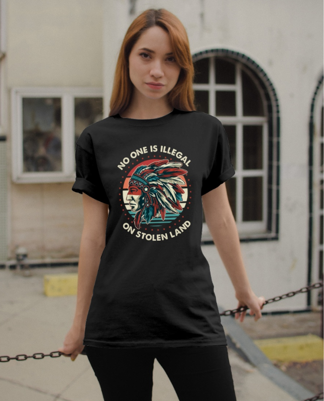 Native American No one is illegal on stolen land shirt