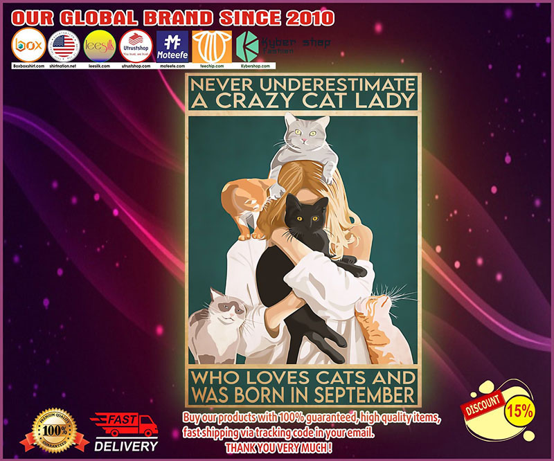 Never underestimate a crazy cat lady who loves cats and was born in september poster