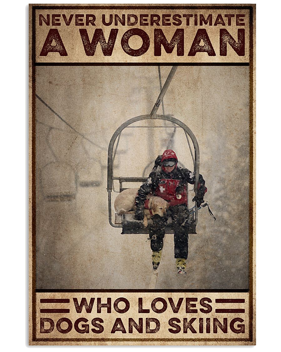 Never underestimate a woman who loves dogs and skiing poster