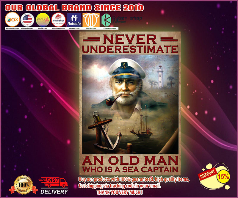 Never underestimate an old man who is a sea captain poster