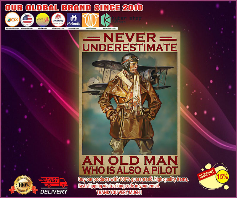 Never underestimate an old man who is also a pilot poster