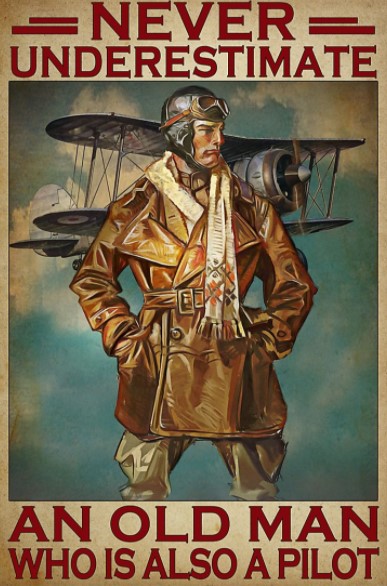 Never underestimate an old man who is also a pilot poster