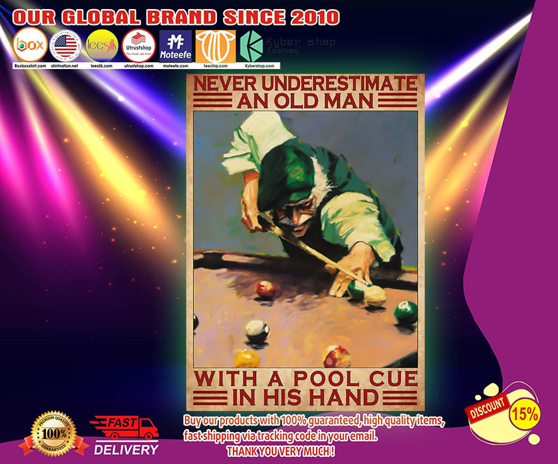Never underestimate an old man with a pool cue in his hand poster