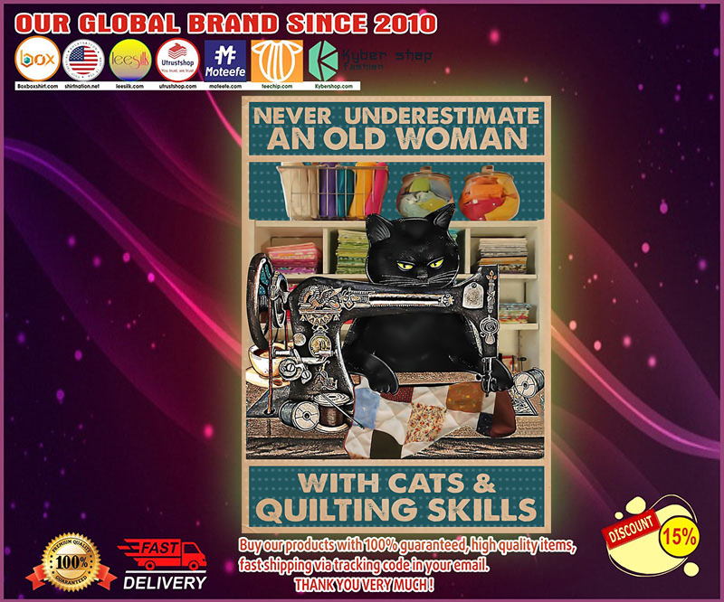 Never underestimate an old woman with cats and quilting skills poster