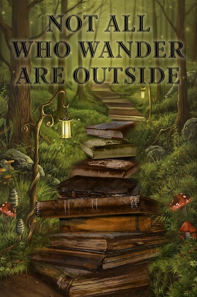 Not all who wander are outside poster