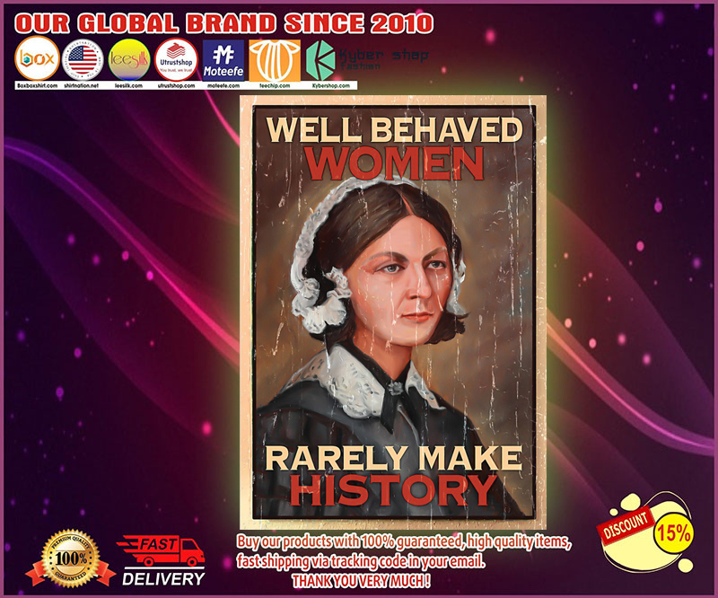 Nurse Well behaved women rarely make history poster