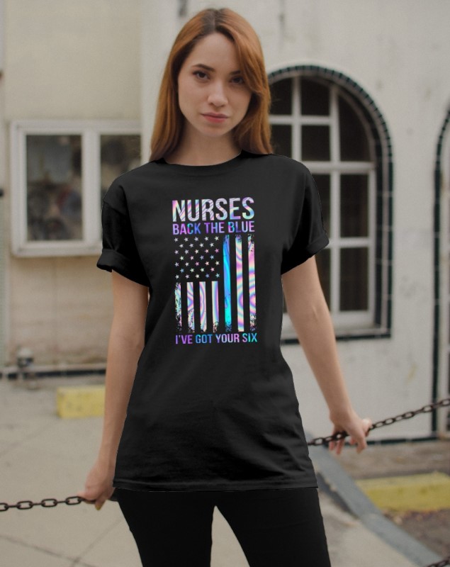 Nurses back the blue I've got your six shirt