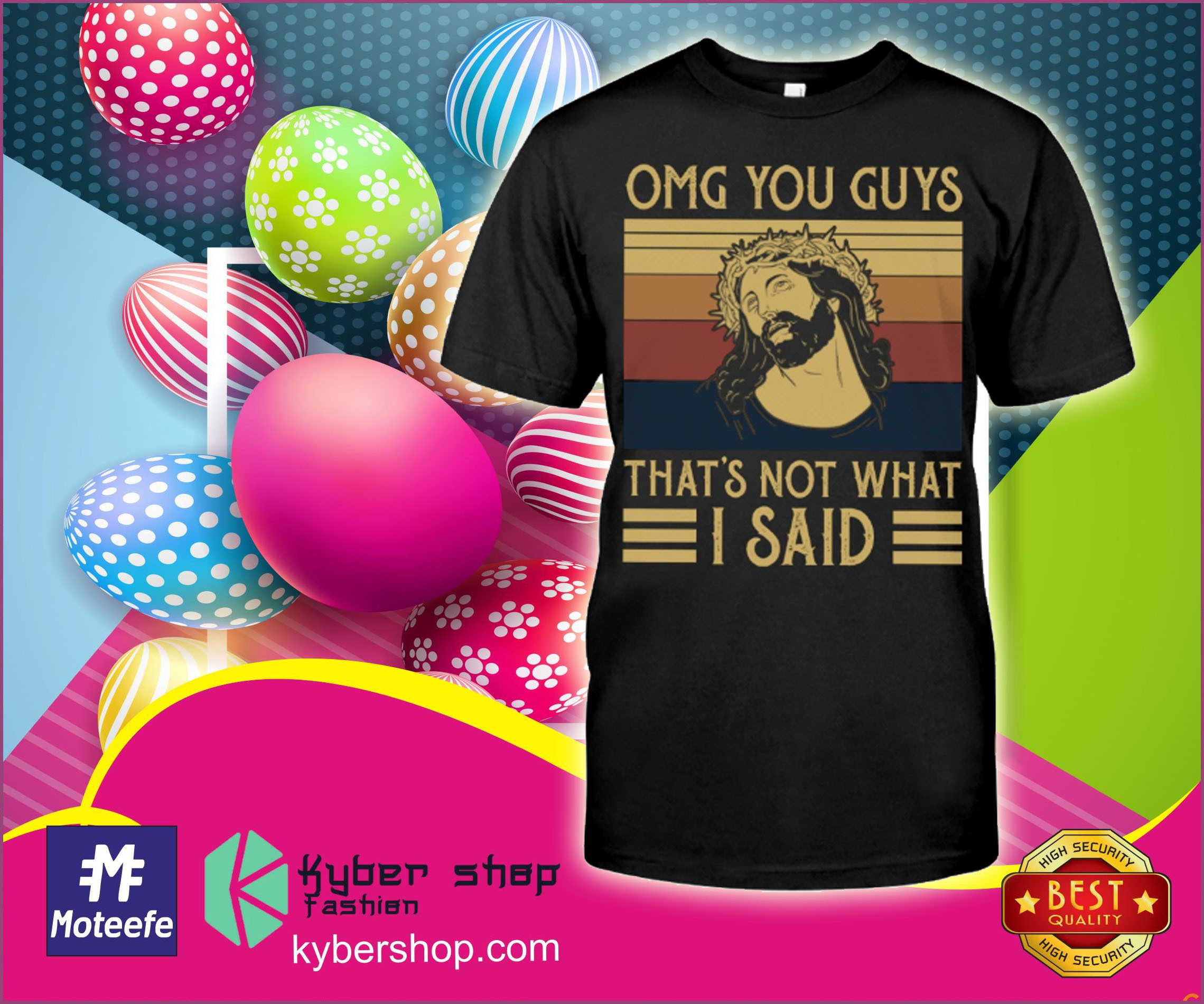 OMG you guys that's not what I said shirt