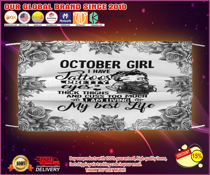 October girl I have Tattoos pretty eyes thick things and cuss too much face mask