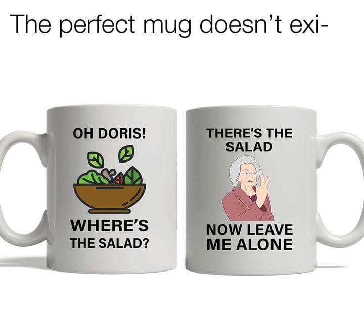 Oh Doris where's the salad mug