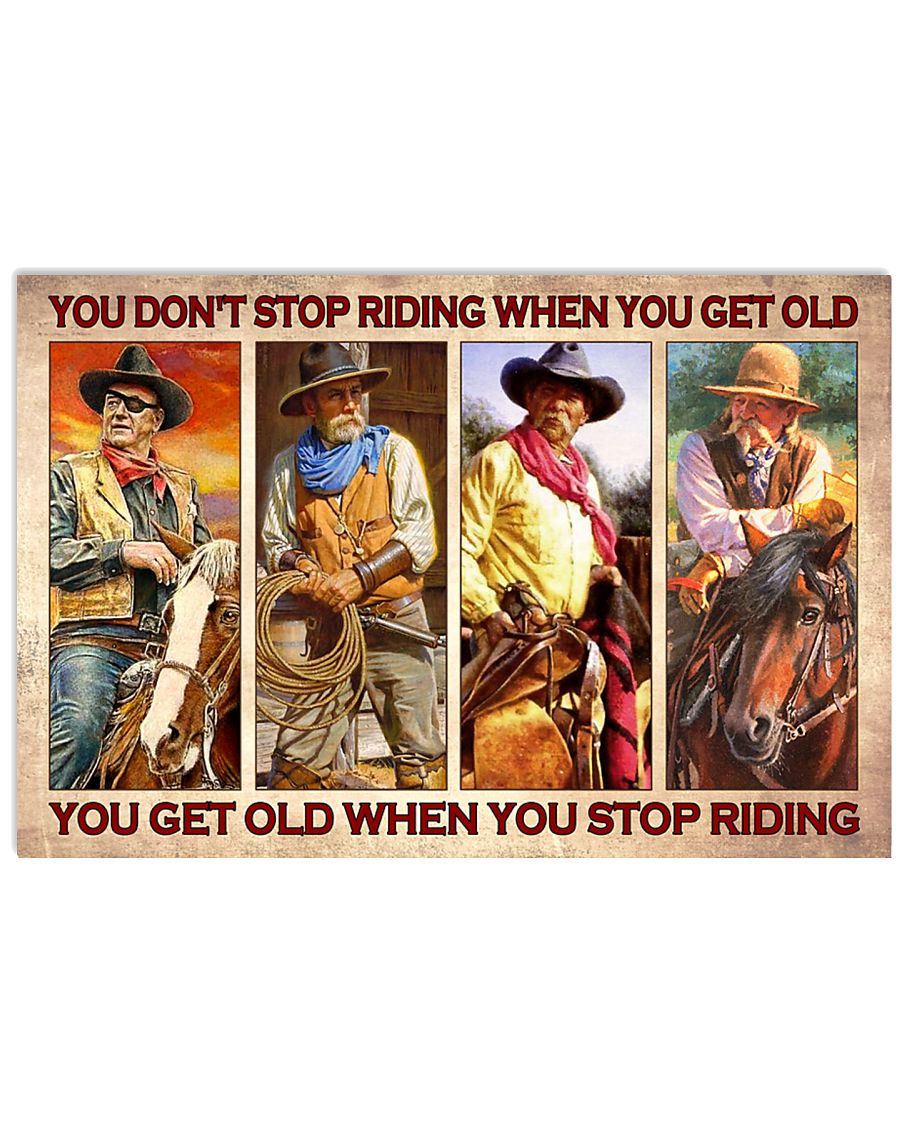 Old man Cowboy you don't stop riding when you get old poster