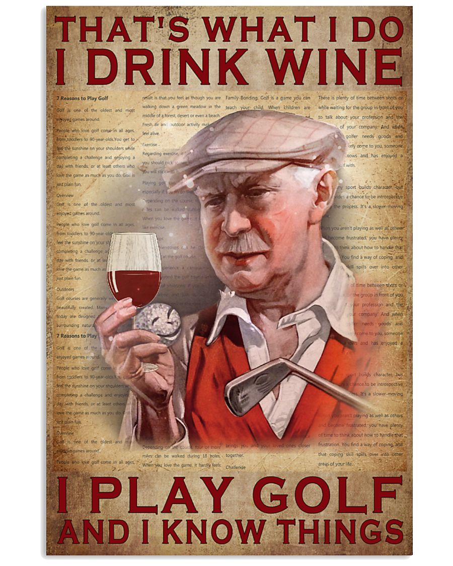 Old man That's what I do I drink wine I play golf and I know things poster