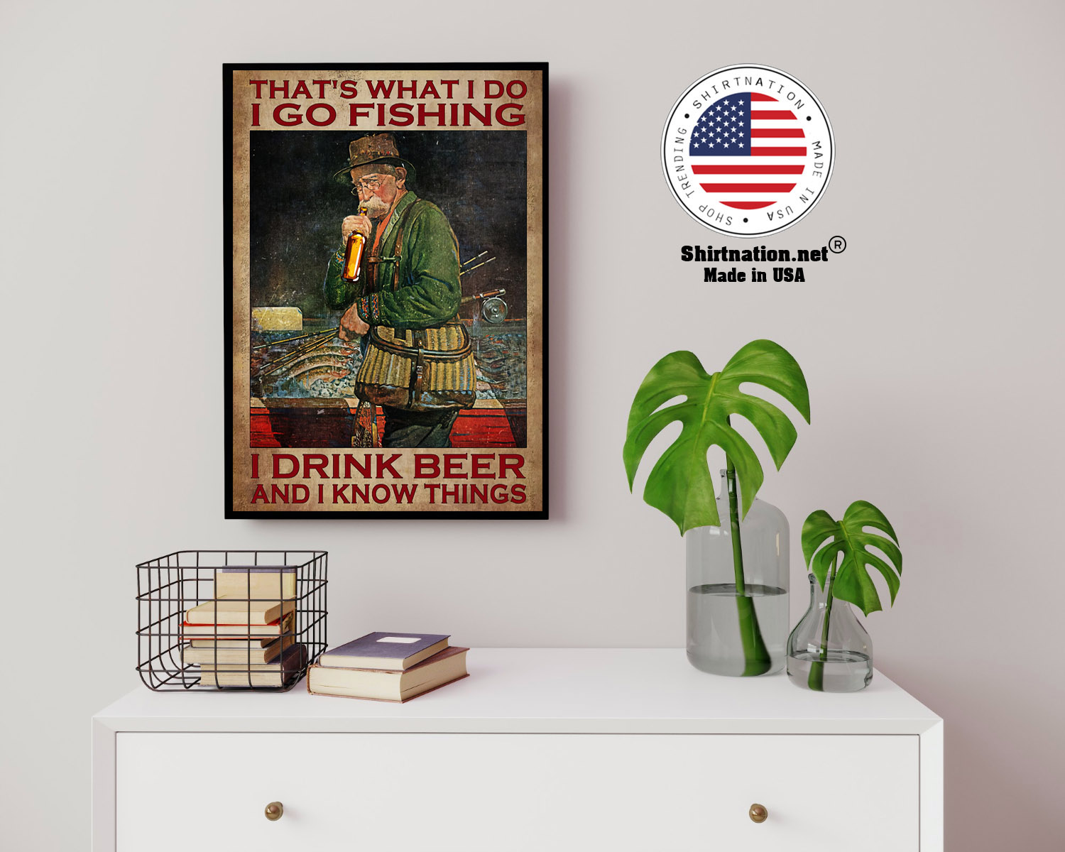 Old man Thats what I do I go fishing I drink beer and I know things poster 14