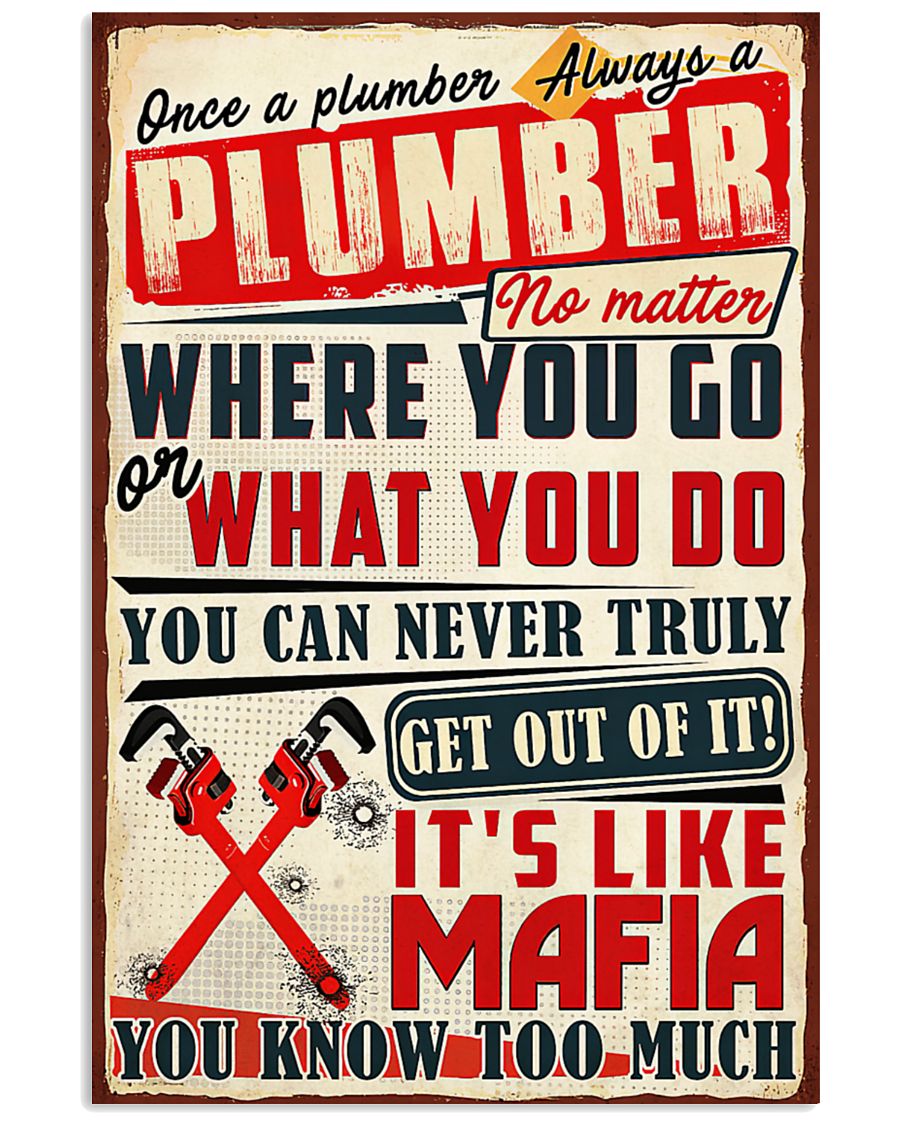 Once a plumber always a plumber no matter where you go poster