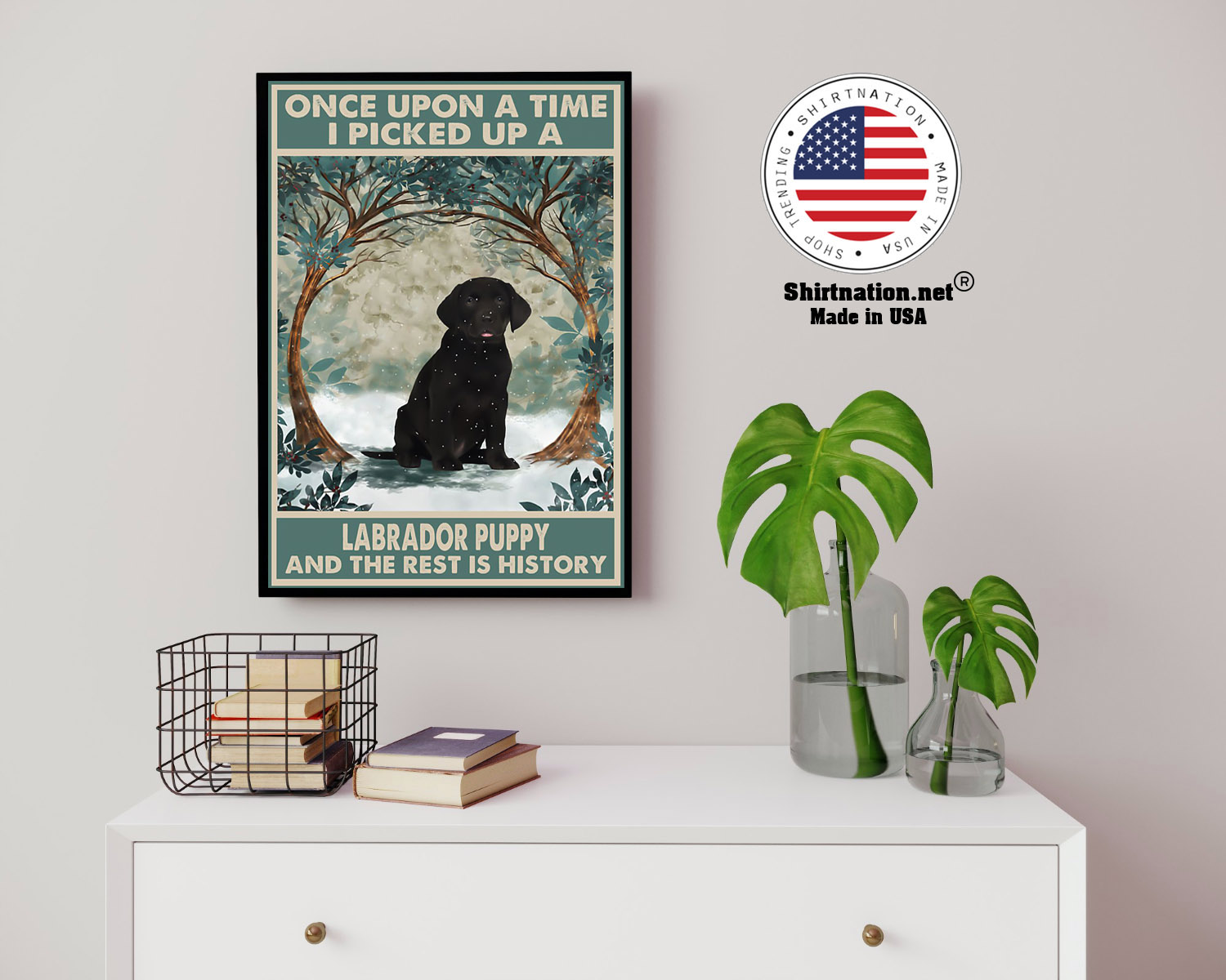 Once upon a time I picked up a labrador puppy and the rest is history poster 14