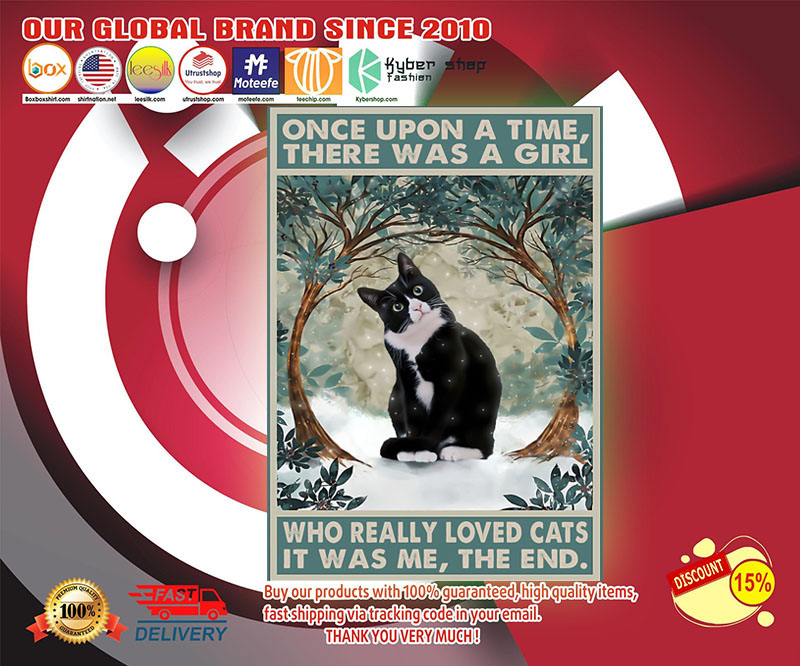 Once upon a time There was a girl who really loved cats poster