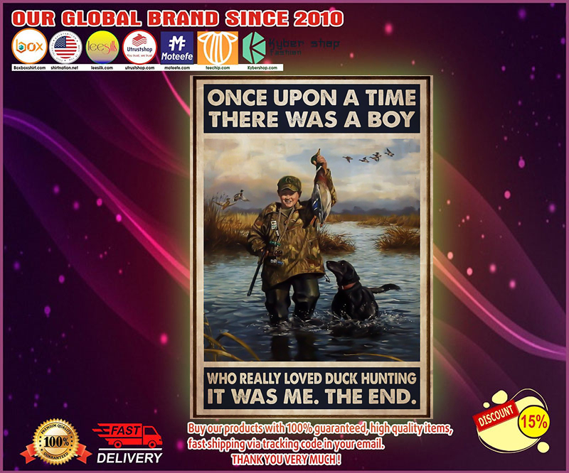 Once upon a time there was a boy who really loved duck hunting poster