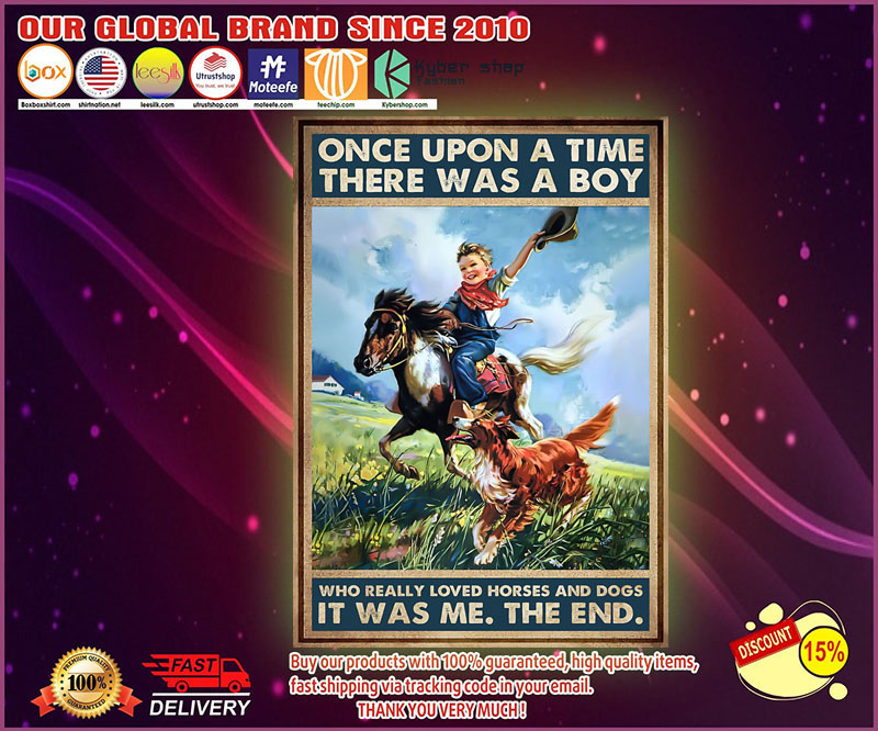 Once upon a time there was a boy who really loved horses and dogs poster