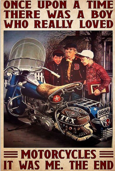 Once upon a time there was a boy who really loved motorcycles poster
