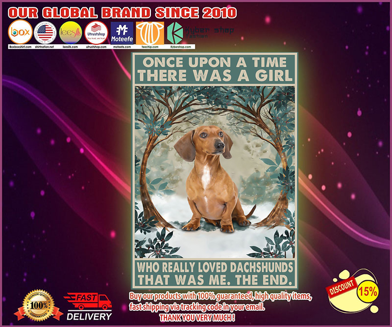 Once upon a time there was a girl who really loved dachshunds poster