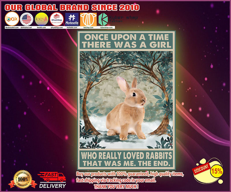 Once upon a time there was a girl who really loved rabbits poster