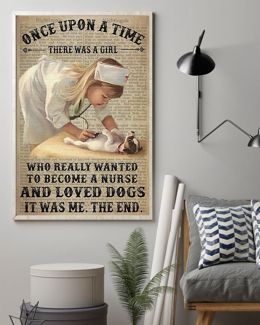 Once upon a time there was a girl who really wanted to become a nurse and loved dogs poster