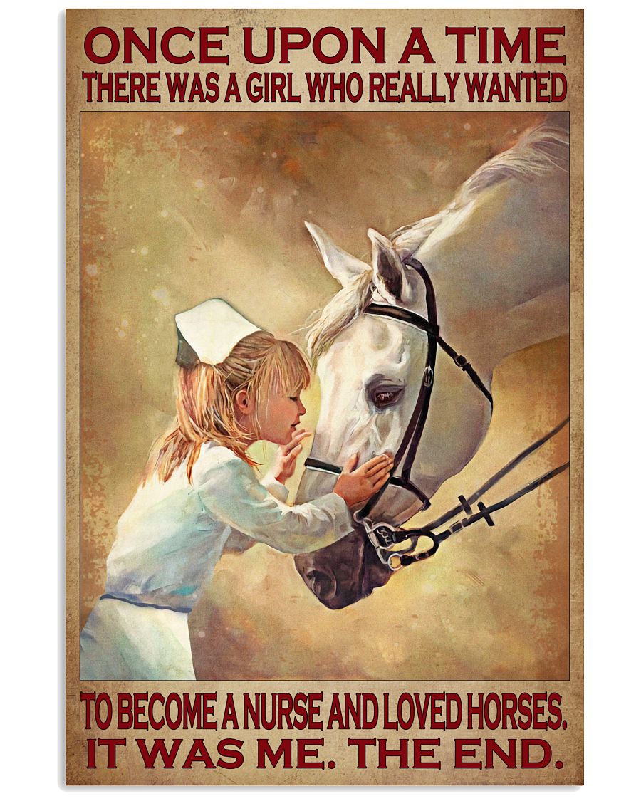 Once upon a time there was a girl who really wanted to become a nurse and loved horses poster