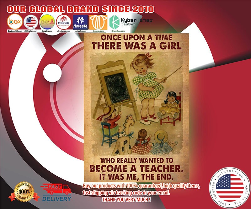Once upon a time there was a girl who really wanted to become a teacher poster