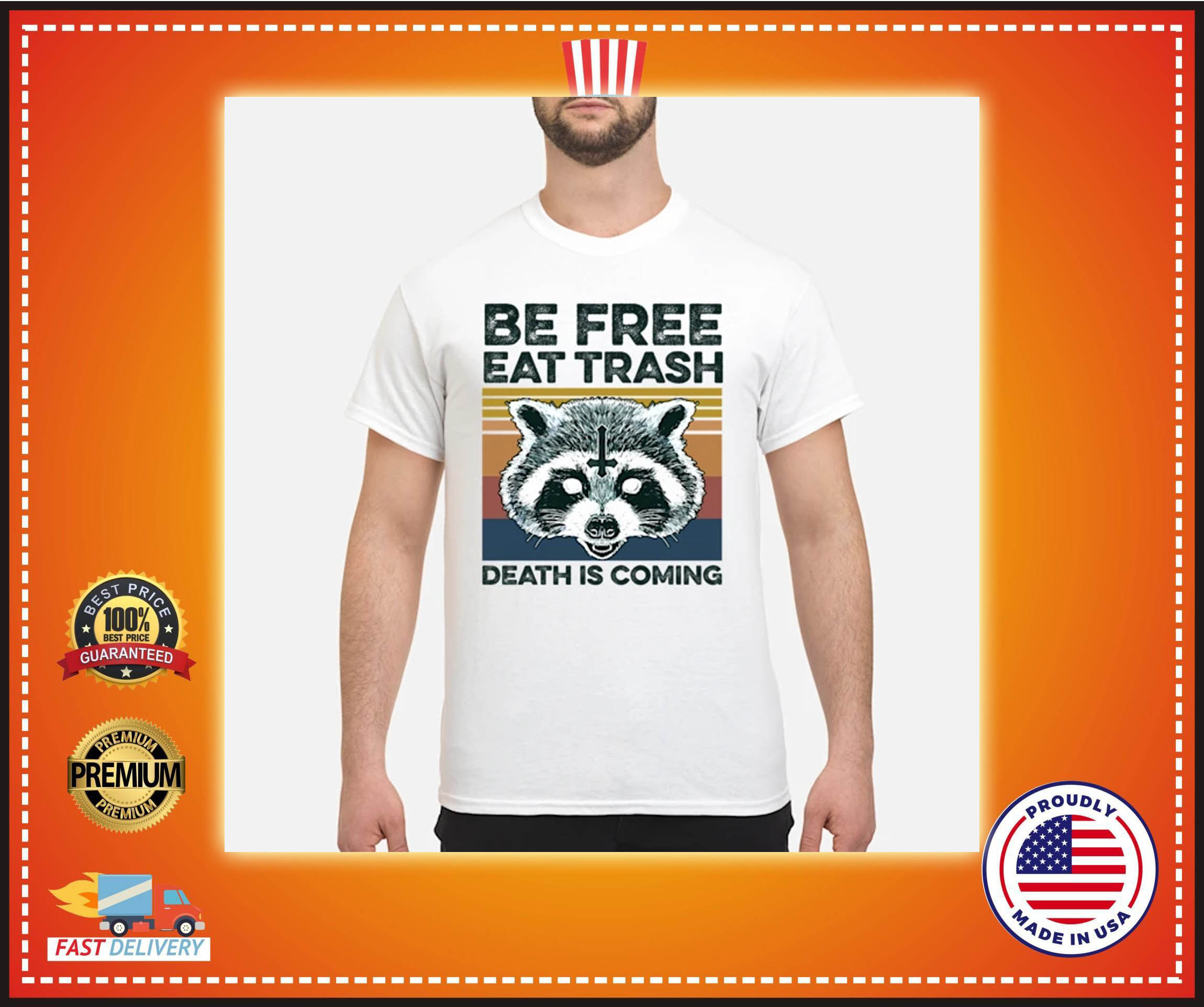 Opossum be free eat trash death is coming shirt
