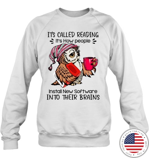Owl Its Called Reading Its How People Install New Software Into Their Brains Shirt3