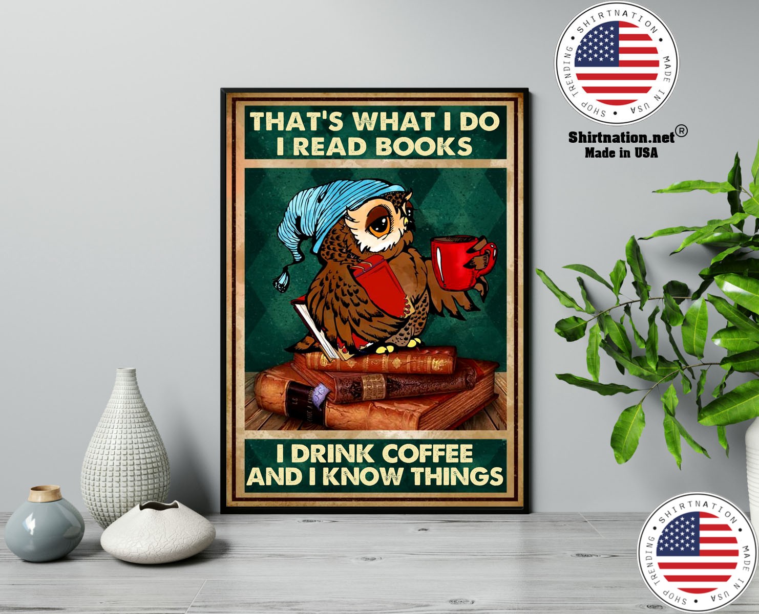 Owl thats what I do I read books I drink coffee and I know things poster 13